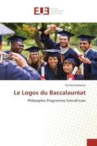 Couverture du livre « Le logos du baccalaureat - philosophie programme interafricain » de Kamenan Fils Paul aux éditions Editions Universitaires Europeennes