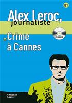 Couverture du livre « Alex Leroc, journaliste ; crime à Cannes ; niveau 2 » de Lause C aux éditions La Maison Des Langues