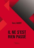 Couverture du livre « Il ne s'est rien passé » de Henry Jaubert aux éditions Baudelaire