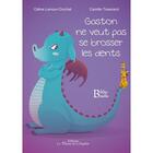 Couverture du livre « Gaston ne veut pas se brosser les dents » de Celine Lamour-Crochet aux éditions La Plume De L'argilete