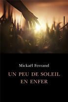Couverture du livre « Un peu de soleil en enfer » de Mickael Ferrand aux éditions Librinova