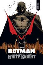 Couverture du livre « Batman : beyond the white knight » de Sean Murphy et Simone Di Meo et Collectif et Clay Mccormack aux éditions Urban Comics