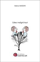 Couverture du livre « Liées malgré tout » de Mylene Masson aux éditions Chapitre.com