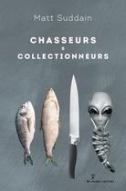 Couverture du livre « Chasseurs et collectionneurs » de Matt Suddain aux éditions Au Diable Vauvert