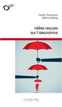 Couverture du livre « Idées reçues sur l'assurance » de Cedric Pironneau et Jeremy Sebag aux éditions Le Cavalier Bleu