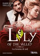 Couverture du livre « Les Hommes de nuit Tome 2 - Lily of the valley » de Marie-L'Or Viollet aux éditions Evidence Editions