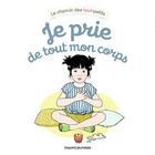Couverture du livre « Je prie de tout mon corps » de Lygie Blaudet-Condomines aux éditions Bayard Jeunesse