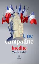 Couverture du livre « Une campagne inédite » de Valerie Michel aux éditions Le Lys Bleu