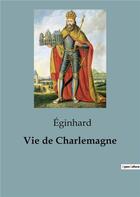 Couverture du livre « Vie de Charlemagne » de Eginhard aux éditions Shs Editions