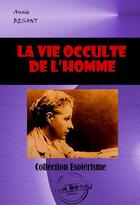 Couverture du livre « La vie occulte de l'homme » de Annie Besant aux éditions Ink Book