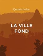 Couverture du livre « La ville fond » de Quentin Leclerc aux éditions L'ogre