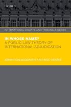 Couverture du livre « In Whose Name?: A Public Law Theory of International Adjudication » de Venzke Ingo aux éditions Oup Oxford