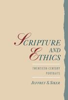 Couverture du livre « Scripture and Ethics: Twentieth-Century Portraits » de Siker Jeffrey aux éditions Oxford University Press Usa