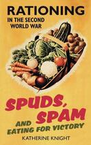 Couverture du livre « Spuds Spam and Eating for Victory » de Knight Katherine aux éditions History Press Digital