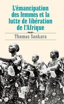 Couverture du livre « L'émancipation des femmes et la lutte de libération de l'Afrique » de Thomas Sankara aux éditions Pathfinder