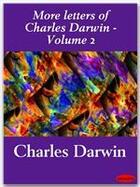 Couverture du livre « More letters of Charles Darwin - Volume 2 » de Charles Darwin aux éditions Ebookslib