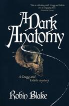 Couverture du livre « A Dark Anatomy » de Blake Robin aux éditions Little Brown Book Group Digital