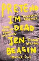 Couverture du livre « PRETEND I''M DEAD » de Jen Beagin aux éditions Oneworld