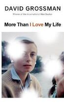 Couverture du livre « MORE THAN I LOVE MY LIFE » de David Grossman aux éditions Random House Uk