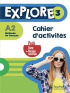 Couverture du livre « Explore 3 ; méthode de français ; cahier d'activités ; A2 » de Celine Himber et Fabienne Gallon aux éditions Hachette Fle