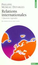 Couverture du livre « Relations Internationales. Questions Regionales » de Moreau Defarges Phil aux éditions Points