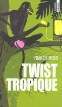 Couverture du livre « Twist Tropique » de Francis Mizio aux éditions Points
