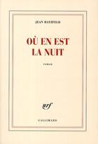 Couverture du livre « Où en est la nuit » de Jean Hatzfeld aux éditions Gallimard