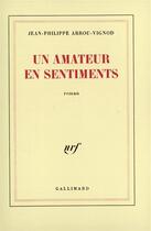 Couverture du livre « Un amateur en sentiments » de Arrou-Vignod J-P. aux éditions Gallimard