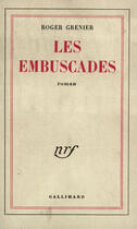 Couverture du livre « Les embuscades » de Roger Grenier aux éditions Gallimard (patrimoine Numerise)