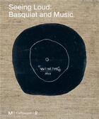 Couverture du livre « Seeing loud, Basquiat and music » de Vincent Bessieres et Dieter Buchhart et Mary-Dailey Desmarais aux éditions Acc Art Books