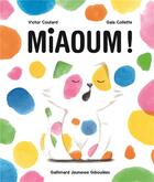 Couverture du livre « Miaoum ! » de Gala Collette et Victor Coutard aux éditions Gallimard-jeunesse