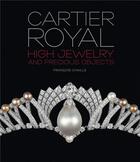 Couverture du livre « Cartier royal ; high jewelry and precious objects » de Francois Chaille aux éditions Flammarion