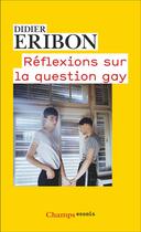 Couverture du livre « Réflexions sur la question gay » de Didier Eribon aux éditions Flammarion