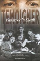 Couverture du livre « Témoigner, paroles de la Shoah » de Joshua M Greene aux éditions Flammarion