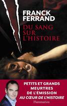 Couverture du livre « Du sang sur l'histoire » de Franck Ferrand aux éditions Flammarion