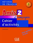 Couverture du livre « Amis et compagnie ; niveau 2 ; cahier d'activités » de Colette Samson aux éditions Cle International