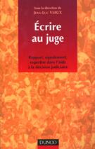Couverture du livre « Ecrire Au Juge ; Enjeux Et Methodes » de Jean-Luc Viaux aux éditions Dunod
