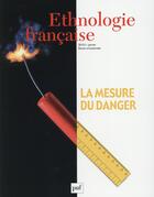 Couverture du livre « REVUE D'ETHNOLOGIE FRANCAISE n.1 : la mesure du danger (édition 2015) » de Revue D'Ethnologie Francaise aux éditions Puf