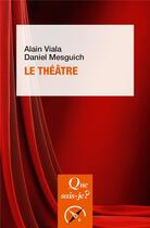 Couverture du livre « Le théâtre » de Daniel Mesguich et Alain Viala aux éditions Que Sais-je ?