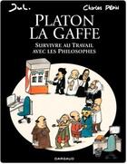 Couverture du livre « Platon La Gaffe ; survivre au travail avec les philosophes » de Jul et Charles Pépin aux éditions Dargaud