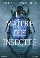 Couverture du livre « Le maître des insectes » de Stuart Prebble aux éditions Denoel