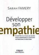 Couverture du livre « Développer son empathie » de Sarah Famery aux éditions Organisation