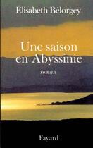 Couverture du livre « Une saison en abyssinie » de Elisabeth Belorgey aux éditions Fayard