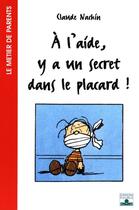 Couverture du livre « À l'aide, y a un secret dans le placard ! » de Claude Nachin aux éditions Fleurus