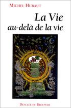 Couverture du livre « La vie au-delà de la vie » de Michel Hubaut aux éditions Desclee De Brouwer