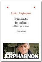 Couverture du livre « Connais-toi toi-même ... et fais ce que tu aimes » de Lucien Jerphagnon aux éditions Albin Michel