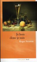Couverture du livre « Je bois donc je suis » de Roger Scruton aux éditions Stock