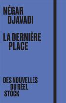Couverture du livre « La dernière place » de Negar Djavadi aux éditions Stock