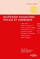 Couverture du livre « Ingenierie Financiere, Fiscale Et Juridique (Edition 2006/2007) » de Philippe Raimbourg aux éditions Dalloz