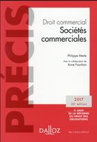 Couverture du livre « Droit commercial ; societés commerciales (édition 2017) » de Philippe Merle et Anne Fauchon aux éditions Dalloz